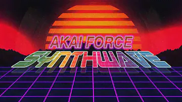 AKAI FORCE SYNTHWAVE